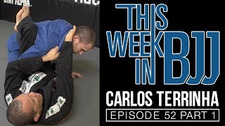 This Week in BJJ Episode 52  Carlos Terrinha Part 1 of 2 [upl. by Gnek]