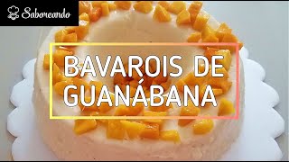 BAVAROIS DE GUANÁBANA  RECETA PERUANA  SUPER FÁCIL Y DELICIOSA  Saboreando [upl. by Sonny]