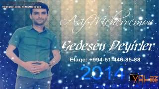 Asif Meherremov Gedesen Deyirler 2014 [upl. by Thetos]