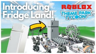 Welcome to Fridge Land  Theme Park Tycoon 2 Roblox [upl. by Alaric]