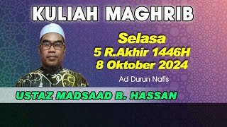 08102024 KULIAH MAGHRIB  USTAZ MADSAAD B HASSAN [upl. by Eittik]