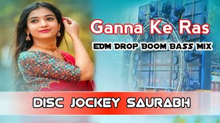 GANNA KE RAS  bhojpuri EDM Trance Jump Boom Bass Mix Samar Singh Dj Saurabh Event [upl. by Stichter]