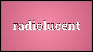 Radiolucent Meaning [upl. by Savill]