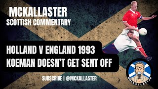 McKallaster Commentary on Holland v England WCQ 1993  Ronald Koeman and David Platt [upl. by Kcirre]