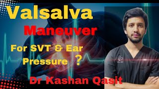 Valsalva Maneuver Valsalva Maneuver for SVT Valsalva Maneuver for Ear Dr Kashan Qasit [upl. by Reisinger706]