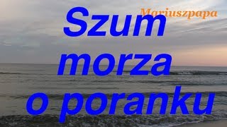 Szum morza o poranku który przenosi nas w krainę marzeń blisko 30 minut filmu [upl. by Nylzaj]