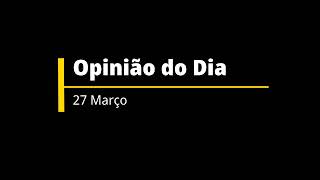 Opinião do Dia 27032024  Espetáculo deprimente [upl. by Nelleyram567]