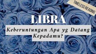 LIBRA  KEBERUNTUNGAN yg DATANG KEPADAMU 💖✈️👸🏼🤴 [upl. by Adner]