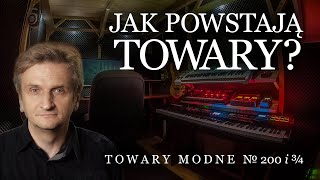 Jak powstają Towary TOWARY MODNE 200 i ¾ [upl. by Anirak]