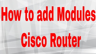 How to add Modules in Cisco Router  Part 2  CCNA 200125 Routing amp Switching [upl. by Yeslah444]