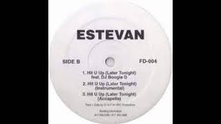 Estevan Feat Dj Boogie D  Hit U Up  Later Tonight [upl. by Ymeon464]