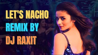 Lets Nacho Remix  DJ Raxit  Badshah Benny Dayal [upl. by Menzies]