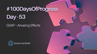 🚀 Day 53 of 100DaysOfProgress Gsap  Amazing Effects [upl. by Yaresed]