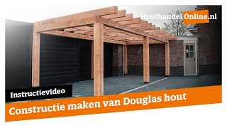 Constructie maken van Douglas hout — Houthandelonline 12 [upl. by Thorley]