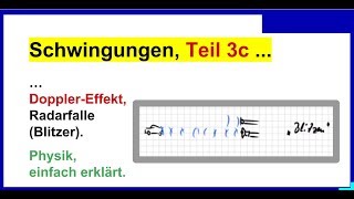 Schwingungen Wellen Physik Teil 3c DopplerEffekt bei der Radarfalle Blitzer [upl. by Topper49]