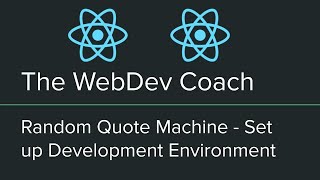 Set Up Development Environment  FreeCodeCamp  Random Quote Machine 00  React [upl. by Boony]