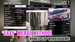 GTA 5 Online  EASY MERGE METHOD POINT amp SHOOT   Quick amp Easy   Crooked Cop Workaround [upl. by Nnyleuqcaj]