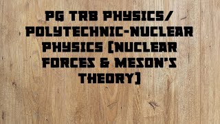 PG TRB PHYSICS POLYTECHNICNUCLEAR PHYSICS Nuclear forces ampMesons Theory Yukawa potential [upl. by Einafets]