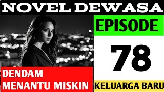 DENDAM MENANTU MISKIN  EPISODE 78 KELUARGA BARU  NOVEL ROMANTIS  CEO [upl. by Luapnaej520]