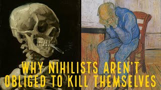 The Paradox of Nihilism  Why Nihilists Arent Obliged to Kill Themselves [upl. by Eltrym]