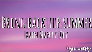 Bring back the summer  Rain Man ft Olylyrics [upl. by Harihat]