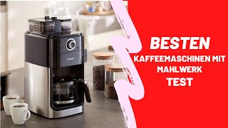 Die Besten Kaffeemaschinen Mit Mahlwerk Test 2022 [upl. by Segalman]