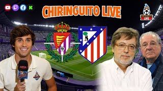 🔥⚽️ REAL VALLADOLID  ATLETI  CHIRINGUITO LIVE [upl. by Aran]