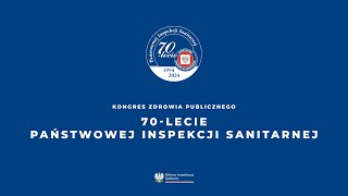 KONGRES ZDROWIA PUBLICZNEGO 70LECIE PAŃSTWOWEJ INSPEKCJI SANITARNEJ [upl. by Danni]