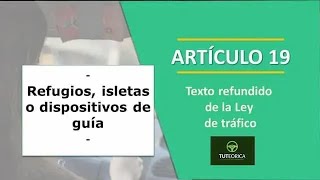 Artículo 19 Refugios isletas o dispositivos de guía [upl. by Nalon]