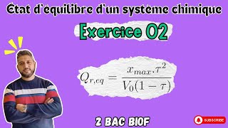 Exercice 02  Etat déquilibre dun système chimique  Chimie  2 Bac Biof  Prof BMouslim [upl. by Quickman]