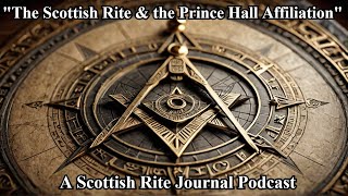 quotThe Scottish Rite and the Prince Hall Affiliationquot [upl. by Hayarahs]