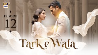 Tark e Wafa Episode 12  19 July 2024 English Subtitles ARY Digital Drama [upl. by Atinuj]