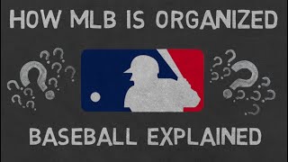 How MLB is Organized  Baseball Explained [upl. by Misak]