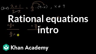 Rational equations intro  Algebra 2  Khan Academy [upl. by Stinky110]