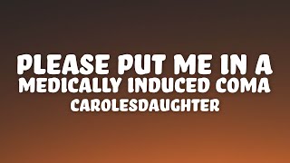 carolesdaughter  please put me in a medically induced coma Lyrics [upl. by Carney311]