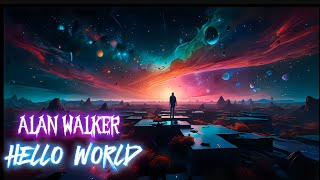 Alan Walker Hello World Lyrics🎶A Journey Through Melodies Vibes🎧🙀 [upl. by Saddler2]