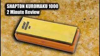 Shapton Kuromaku 1000 Grit Sharpening Stone 2 Minute Review [upl. by Annaej]