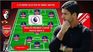 11 PLAYERS SELECTED By MIKEL ARTETA Predicted XI EPL WEEK 8 202425  BOURNEMOUTH VS ARSENAL [upl. by Cully]