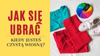 Jak się ubierać jeśli jesteś quotczystą wiosnąquot [upl. by Tracee110]