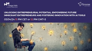 Webinar Empowering Future Immigrant Entrepreneurs and Fostering Innovation with AI Tools [upl. by Chapel]