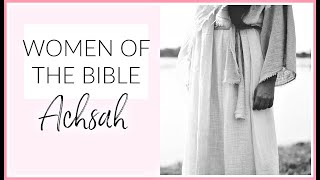 Who Was Achsah In The Bible 🌸 Women of the Bible 🌸 Biblestudyforwomen [upl. by Tlevesor185]