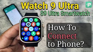 Watch 9 Ultra S9 Ultra Smartwatch How To Connect To Phone  Fitpro Application T900 [upl. by Yusem]