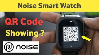 Noise Smart Watch QR Code Showing  Noise Smart Watch Ko Chalu Kaise Kare Qr Code Aa Raha Hai [upl. by Atteuqahs421]