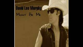 David Lee Murphy  Might Be Me [upl. by Eenehs83]