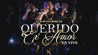 Luis R Conriquez  Querido Ex Amor En Vivo 2022 [upl. by Ezri]