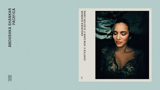 Anoushka Shankar  Pacifica Official Audio [upl. by Eenhpad]