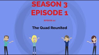 The Bro Quad season 3 episode 1 episode 21 The Quad Reunited [upl. by Otxilac]