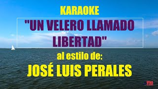 VLG Karaoke JOSÉ LUIS PERALES  UN VELERO LLAMADO LIBERTAD Mejor versión [upl. by Comstock]