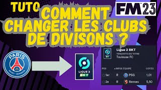 TUTO FM23 47 COMMENT CHANGER LES CLUBS DE DIVISIONS AVEC LÉDITEUR [upl. by Ydnyc]