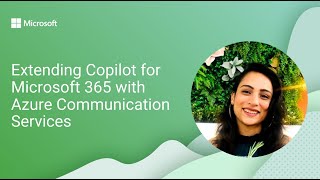 Extending Copilot for Microsoft 365 with Azure Communication Services [upl. by Corene]